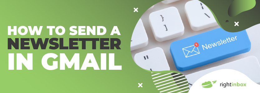 Effortless Newsletter Sending: 2 Methods for Gmail in 2024